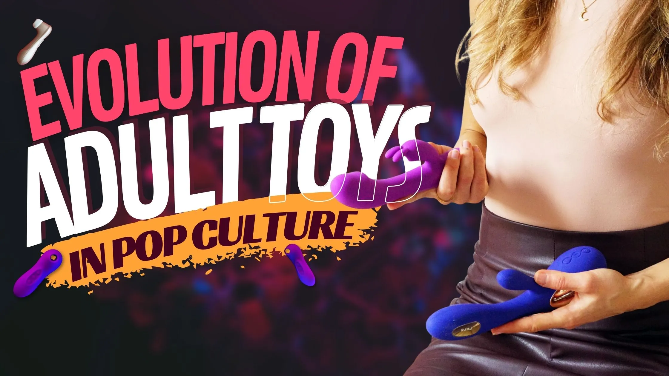 Evolution of Adult Toys in Pop Culture