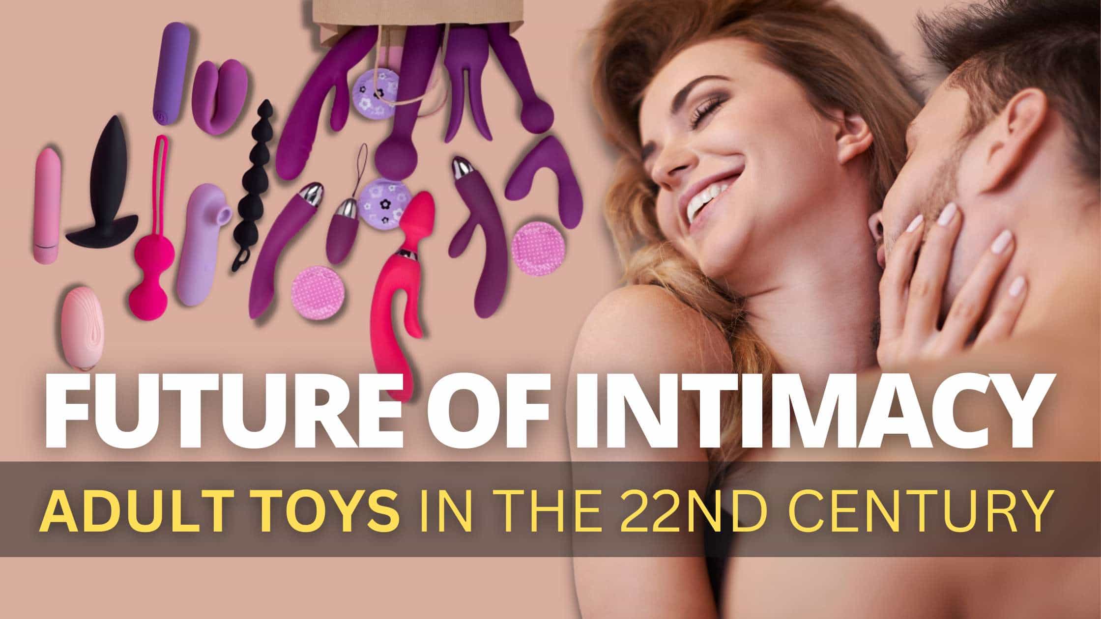 Future of Intimacy Adult Toys in the 22nd Century