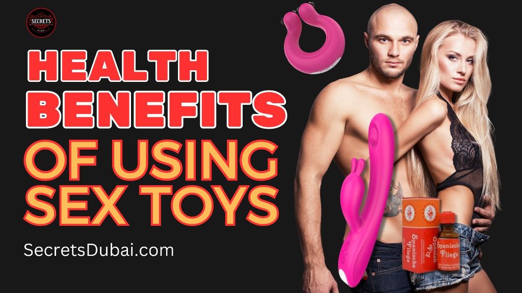 Health Benefits of Using Sex Toys