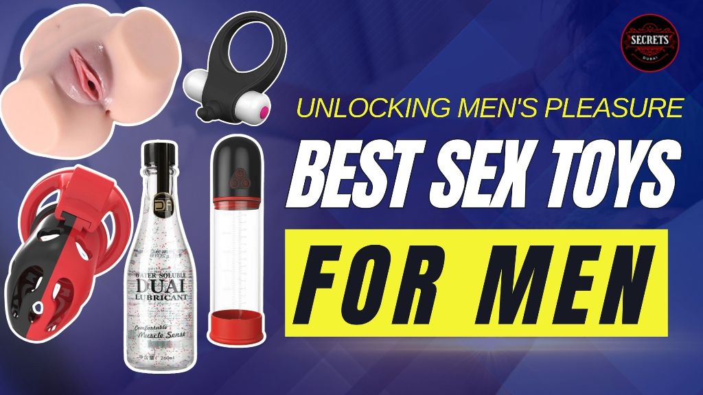 Unlocking Men's Pleasure: Best Sex Toys For Men