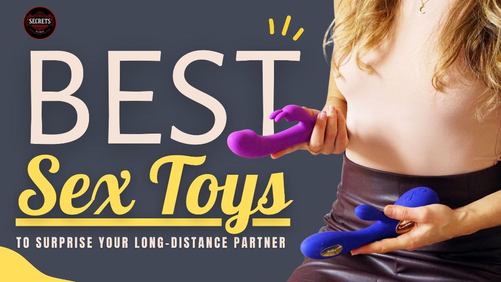 Best sex toys to surprise your long-distance partner