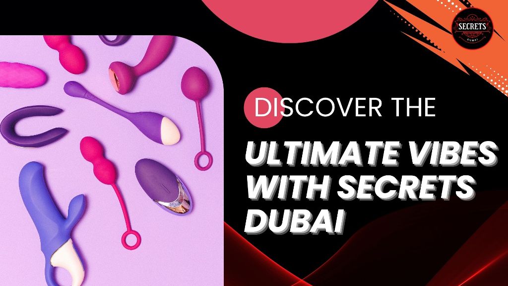Discover the Ultimate Vibes with Secrets Dubai