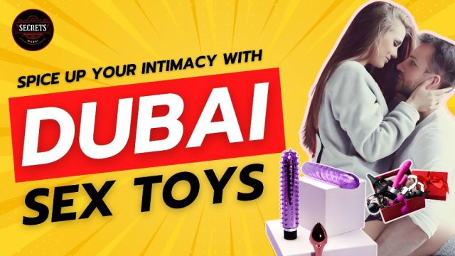 Spice up your intimacy with Dubai sex toys