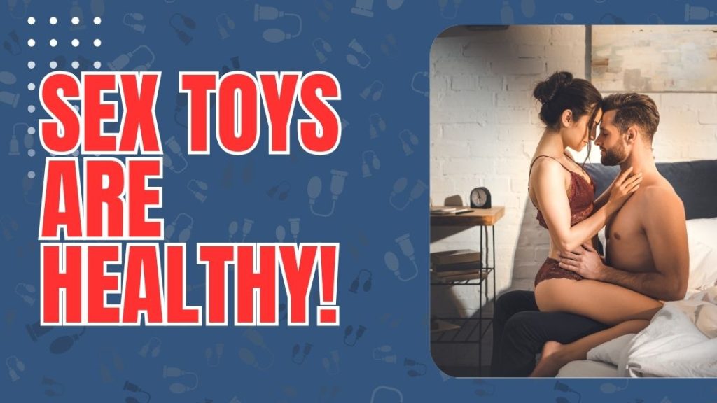 Sex toys are healthy!