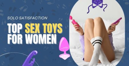 Solo satisfaction top sex toys for women