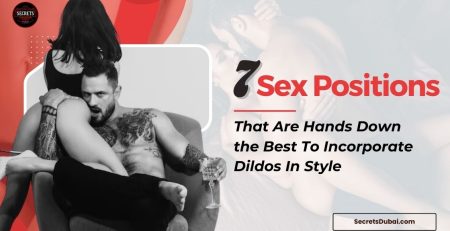 7 Sex Positions That Are Hands Down the Best To Incorporate Dildos In Style