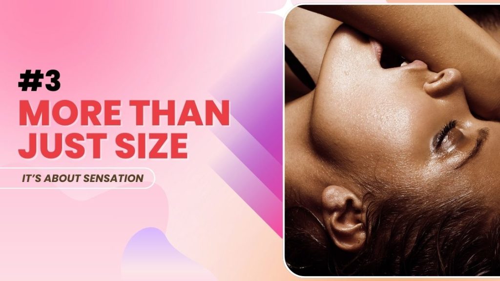 More Than Just Size It’s About Sensation